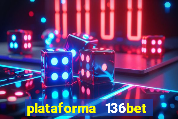 plataforma 136bet paga mesmo